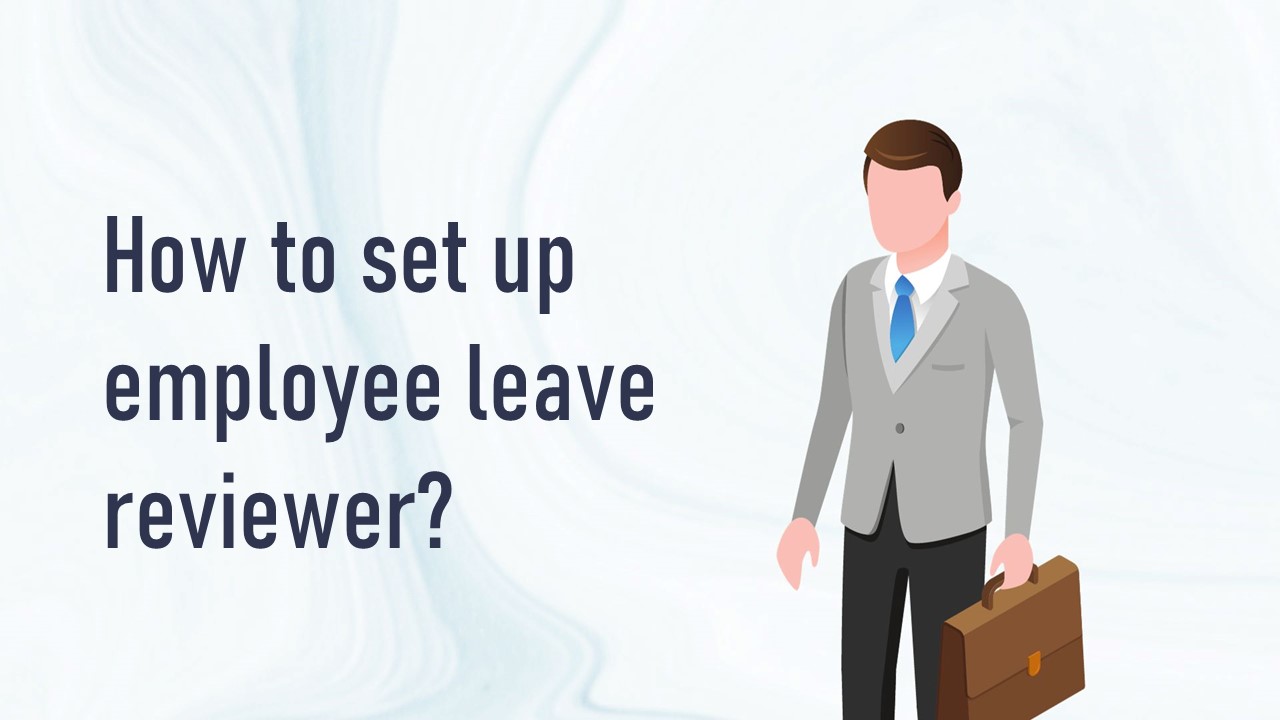 How to set up employee leave reviewer?
